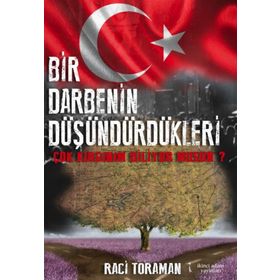 Bir Darbenin Düşündürdükleri - Raci Toraman