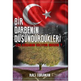 Bir Darbenin Düşündürdükleri - Raci Toraman