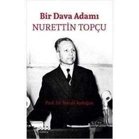 Bir Dava Adamı - Nurettin Topçu - İsmail Aydoğan