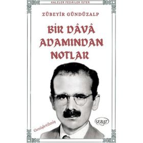 Bir Dava Adamından Notlar - Zübeyir Gündüzalp - Sebat Yayınları