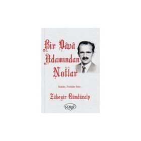 Bir Dava Adamından Notlar - Zübeyir Gündüzalp - Sebat Yayınları