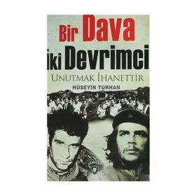 BIR DAVA İKI DEVRIMCI UNUTMAK İHANETTIR - HÜSEYIN TURHAN