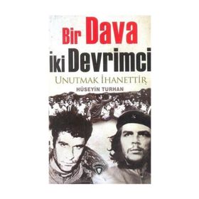 BIR DAVA İKI DEVRIMCI UNUTMAK İHANETTIR - HÜSEYIN TURHAN