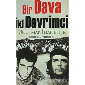 BIR DAVA İKI DEVRIMCI UNUTMAK İHANETTIR - HÜSEYIN TURHAN