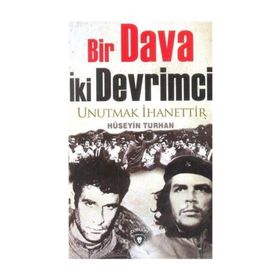 BIR DAVA İKI DEVRIMCI UNUTMAK İHANETTIR - HÜSEYIN TURHAN