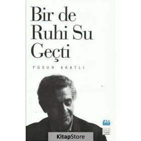 Bir De Ruhi Su Geçti - Füsun Akatlı