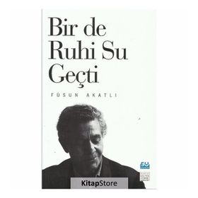 Bir De Ruhi Su Geçti - Füsun Akatlı
