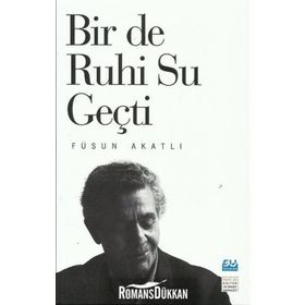 Bir De Ruhi Su Geçti - Füsun Akatlı