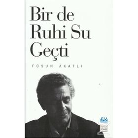 Bir De Ruhi Su Geçti - Füsun Akatlı
