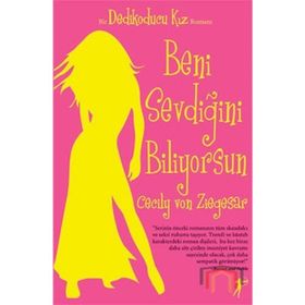 BIR DEDIKODUCU KIZ ROMANI BENI SEVDİĞİNİ BILIYORSUN - CECILY VON ZIEGESER