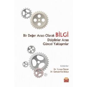 Bir Değer Aracı Olarak Bilgi Disiplinler Arası Güncel Yaklaşımlar - Ayfer Genç
