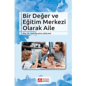 Bir Değer ve Eğitim Merkezi Olarak Aile - Halil İbrahim Sağlam