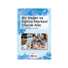 Bir Değer ve Eğitim Merkezi Olarak Aile - Halil İbrahim Sağlam