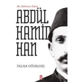 Bir Dehanın İzleri Abdülhamid Han - Talha Uğurluel