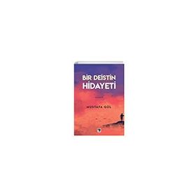 Bir Deistin Hidayeti - Mustafa Gül