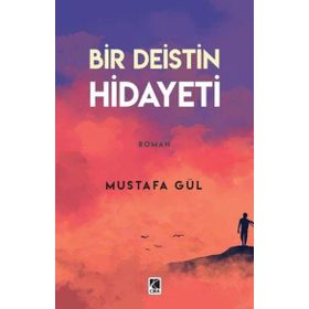 Bir Deistin Hidayeti - Mustafa Gül
