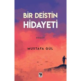 Bir Deistin Hidayeti - Mustafa Gül