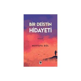 Bir Deistin Hidayeti - Mustafa Gül