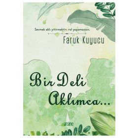 Bir Deli Aklımca - Faruk Kuyucu