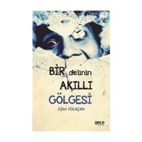 Bir Delinin Akıllı Gölgesi - İrfan Yolaçan