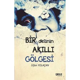 Bir Delinin Akıllı Gölgesi - İrfan Yolaçan