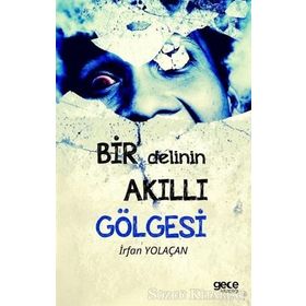 Bir Delinin Akıllı Gölgesi - İrfan Yolaçan