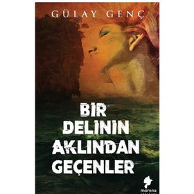 Bir Delinin Aklından Geçenler - Gülay Genç