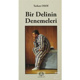 Bir Delinin Denemeleri - Tarkan Osoy