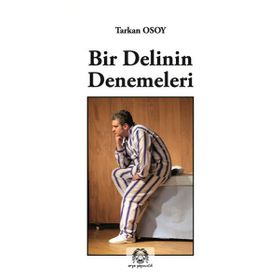 Bir Delinin Denemeleri - Tarkan Osoy