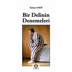 Bir Delinin Denemeleri - Tarkan Osoy