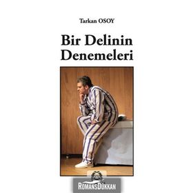 Bir Delinin Denemeleri - Tarkan Osoy