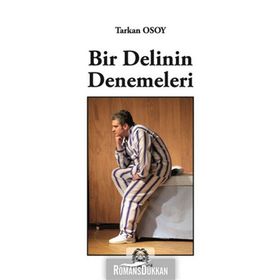 Bir Delinin Denemeleri - Tarkan Osoy
