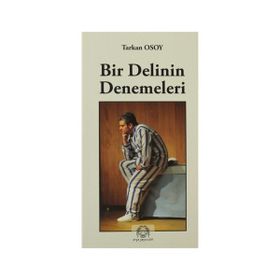 Bir Delinin Denemeleri - Tarkan Osoy