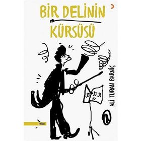 Bir Delinin Kürsüsü - Ali Turan Barniç