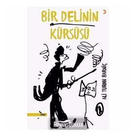 Bir Delinin Kürsüsü - Ali Turan Barniç