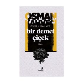 Bir Demet Çiçek - Osman Kahveci