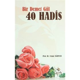 BIR DEMET GÜL 40 HADIS - CEMAL AĞIRMAN