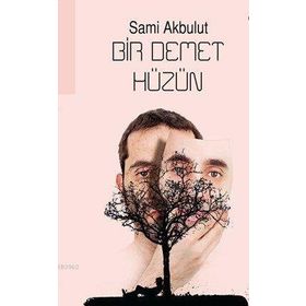 BIR DEMET HÜZÜN - SAMI AKBULUT