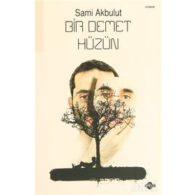 BIR DEMET HÜZÜN - SAMI AKBULUT