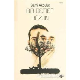 BIR DEMET HÜZÜN - SAMI AKBULUT