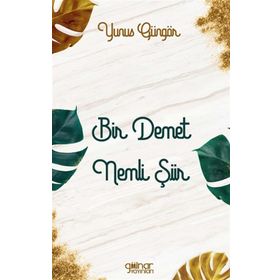 Bir Demet Nemli Şiir - Yunus Güngör