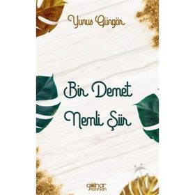 Bir Demet Nemli Şiir - Yunus Güngör