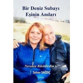 Bir Deniz Subayı Eşinin Anıları Selver Sağdıç