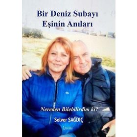 Bir Deniz Subayı Eşinin Anıları Selver Sağdıç