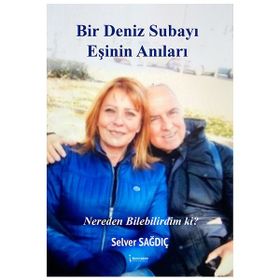 Bir Deniz Subayı Eşinin Anıları Selver Sağdıç