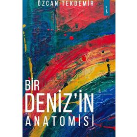 Bir Deniz'in Anatomisi - Özcan Tekdemir
