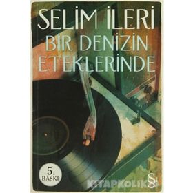 BIR DENIZIN ETEKLERINDE - SELIM İLERİ