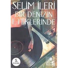 BIR DENIZIN ETEKLERINDE - SELIM İLERİ