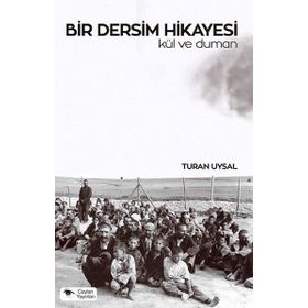 Bir Dersim Hikayesi Kül ve Duman - Turan Uysal
