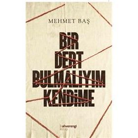 Bir Dert Bulmalıyım Kendime - Mehmet Baş